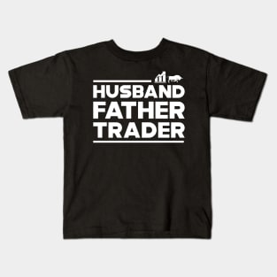 Trader - Husband Father Trader Kids T-Shirt